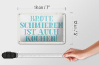 Blechschild Spruch 18x12cm Brote schmieren ist auch kochen