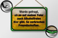 Blechschild Spruch 18x12cm alkoholfreies Bier zerbricht