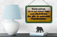 Blechschild Spruch 18x12cm alkoholfreies Bier zerbricht