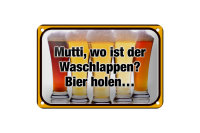 Blechschild Bier 18x12cm Mutti wo Waschlappen Bier holen