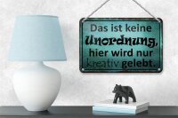 Blechschild Spruch 18x12cm das ist keine Unordnung hier