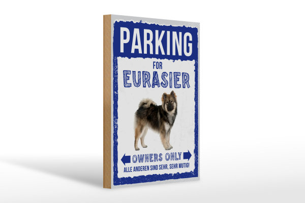 Holzschild Spruch 20x30cm parking for eurasier Hund