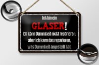 Blechschild Spruch 18x12cm ich bin Glaser kann reparieren
