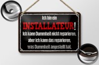 Blechschild Spruch 18x12cm bin Installateur kann reparieren