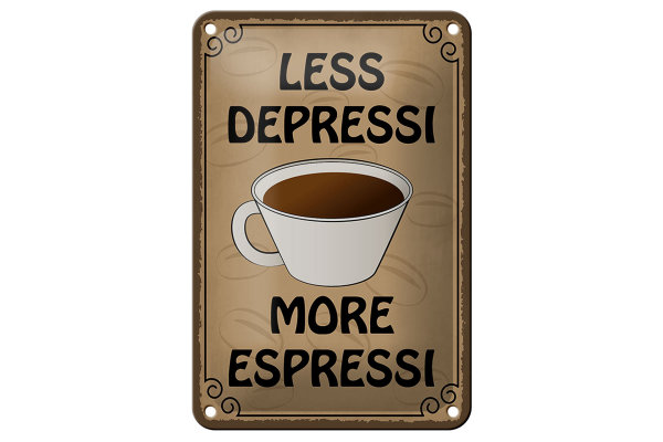 Blechschild Spruch 12x18cm less depressi more espressi