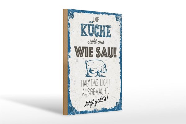 Holzschild Spruch 20x30cm Die Küche sieht aus wie Sau