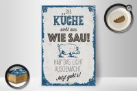 Holzschild Spruch 20x30cm Die Küche sieht aus wie Sau