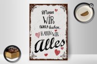 Holzschild Spruch Wenn wir uns haben, haben alles 20x30cm