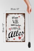 Holzschild Spruch Wenn wir uns haben, haben alles 20x30cm