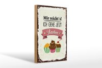 Holzschild Spruch Mir reicht`s ich geh jetzt backen 20x30cm