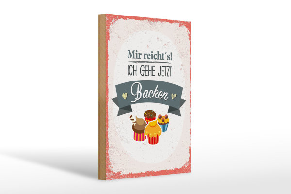 Holzschild Spruch Mir reicht`s ich geh backen rot 20x30cm