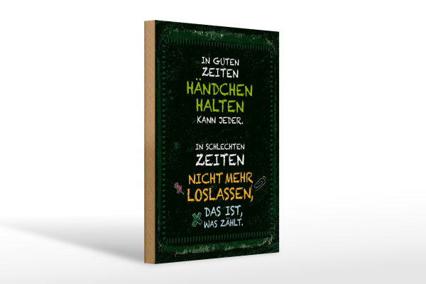 Holzschild Spruch gute Zeiten schlechte Zeiten 20x30cm