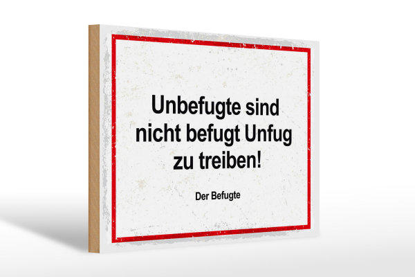 Holzschild Spruch Unbefugte sind nicht befugt Unfug 30x20cm