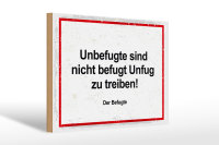Holzschild Spruch Unbefugte sind nicht befugt Unfug 30x20cm