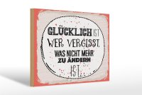Holzschild Spruch Glücklich wer vergisst 30x20cm Geschenk
