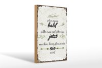 Holzschild Spruch aus Bald sollte JETZT bevor NIE 20x30cm