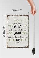 Holzschild Spruch aus Bald sollte JETZT bevor NIE 20x30cm