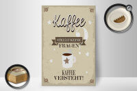 Holzschild Spruch Kaffee stellt keine Fragen 20x30cm