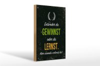Holzschild Spruch Entweder du gewinnst oder lernst 20x30cm