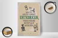 Holzschild Spruch was heute entkorken kannst 20x30cm