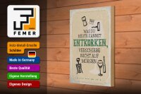 Holzschild Spruch was heute entkorken kannst 20x30cm