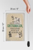 Holzschild Spruch was heute entkorken kannst 20x30cm