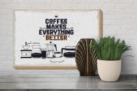 Holzschild Spruch Kaffee Coffee everything better 30x20cm