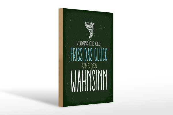 Holzschild Spruch Glück vergiss Welt atme Wahnsinn 20x30cm