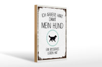 Holzschild Spruch Hund Ich arbeite hart damit mein 20x30cm