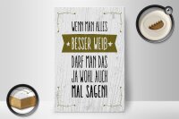 Holzschild Spruch Wenn man alles besser weiß sagen 20x30cm