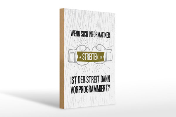 Holzschild Spruch Wenn sich Informatiker streiten 20x30cm