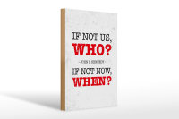 Holzschild Spruch John Kennedy If not us who if not 20x30cm