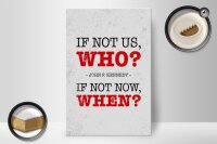 Holzschild Spruch John Kennedy If not us who if not 20x30cm