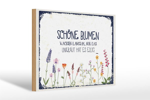 Holzschild Spruch schöne Blumen wachsen langsam 30x20cm