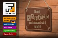 Blechschild Spruch 18x12cm Gib mir Kaffee niemand verletzt