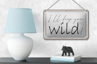 Blechschild Spruch 18x12cm I`ll keep you wild