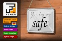Blechschild Spruch 18x12cm you keep me safe Schild