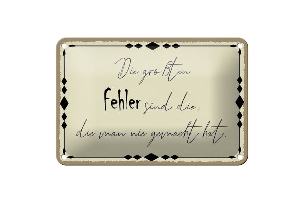 Blechschild Spruch 18x12cm die größten Fehler sind die