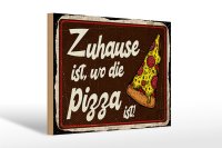 Holzschild Spruch 30x20cm Zuhause ist, wo die Pizza ist