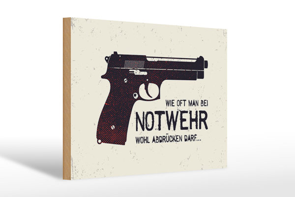 Holzschild Spruch 30x20cm wie oft bei Notwehr abdrücken Pistole