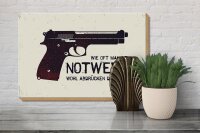 Holzschild Spruch 30x20cm wie oft bei Notwehr abdrücken Pistole