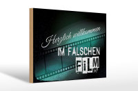 Holzschild Spruch 30x20cm Herzlich willkommen im falschen Film