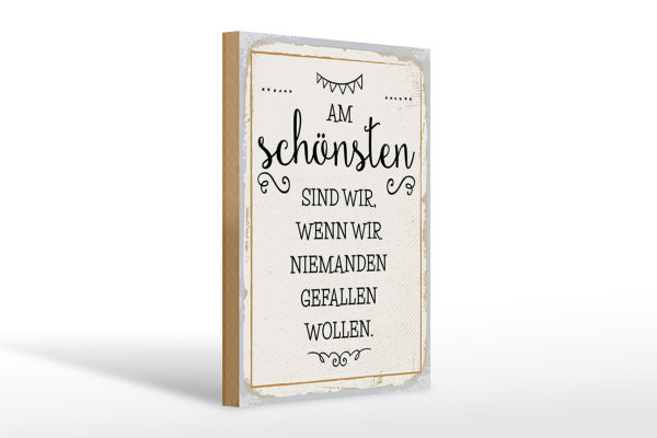 Holzschild Spruch 20x30cm Wenn wir niemanden gefallen wollen