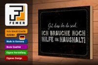 Holzschild Spruch 30x20cm ich brauche noch Hilfe im Haushalt