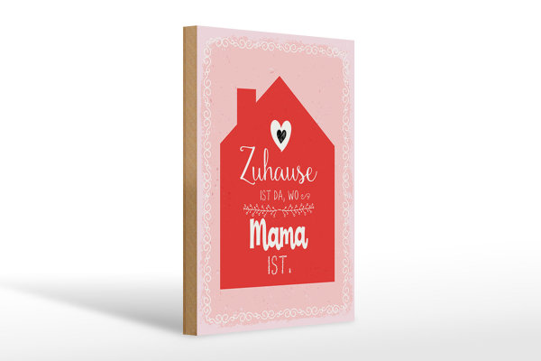 Holzschild Spruch 20x30cm Zuhause ist da wo Mama ist