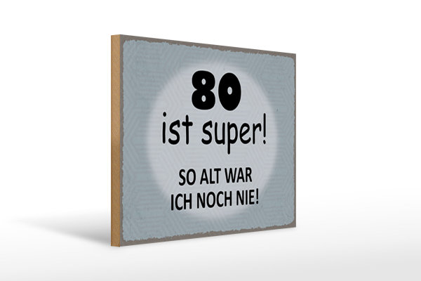 Holzschild Spruch 40x30cm 80 ist super so alt ich noch nie