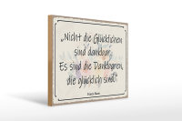 Holzschild Spruch 40x30cm nicht glückliche sind dankbar