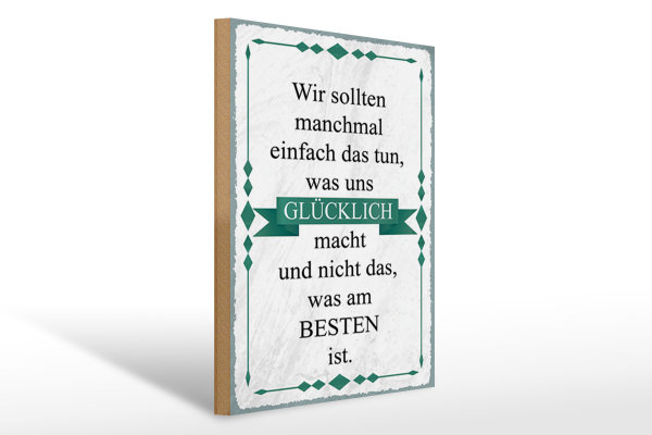Holzschild Spruch 30x40cm wir sollten tun was glücklich