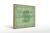 Holzschild Spruch 40x30cm Glück ist kein Ziel Art zu leben