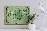 Holzschild Spruch 40x30cm Glück ist kein Ziel Art zu leben